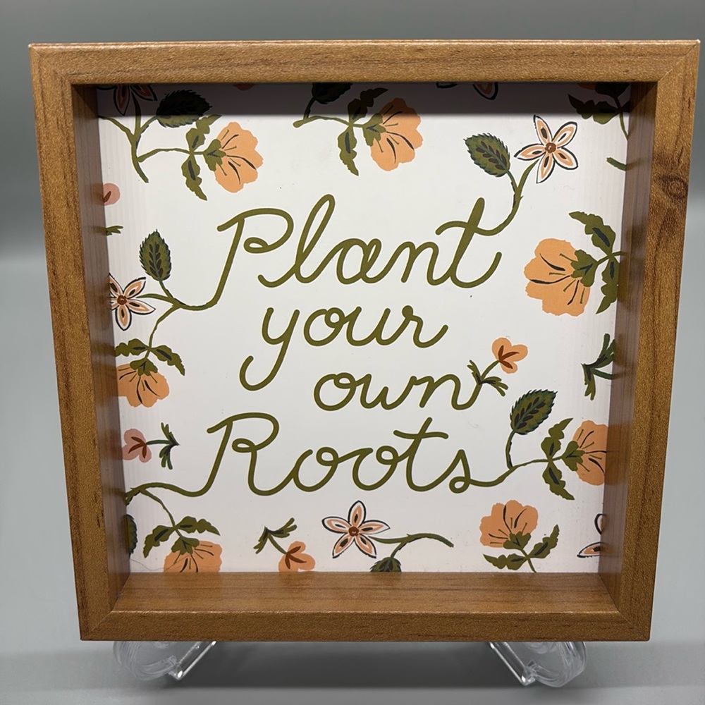 “Plant Your Own Roots” Sign